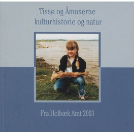 Tissø og Åmoserne - kulturhistorie og natur Tissø og Åmoserne - kulturhistorie og natur