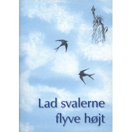 Lad svalerne flyve højt Lad svalerne flyve højt