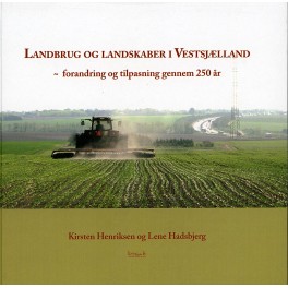 Landbrug og landskaber i Vestsjælland Landbrug og landskaber i Vestsjælland