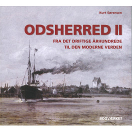 Odsherred II - Fra det driftige århundrede til den moderne verden Odsherred II - Fra det driftige århundrede til den moderne verden