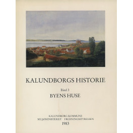 Kalundborgs Historie - Bind 3 - Byens huse